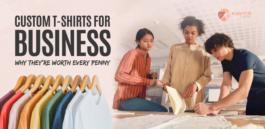 Custom T-Shirts for Business: Why They’re Worth Every Penny